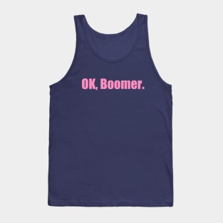 Ok, Boomer (Now in PINK!) Tank Top